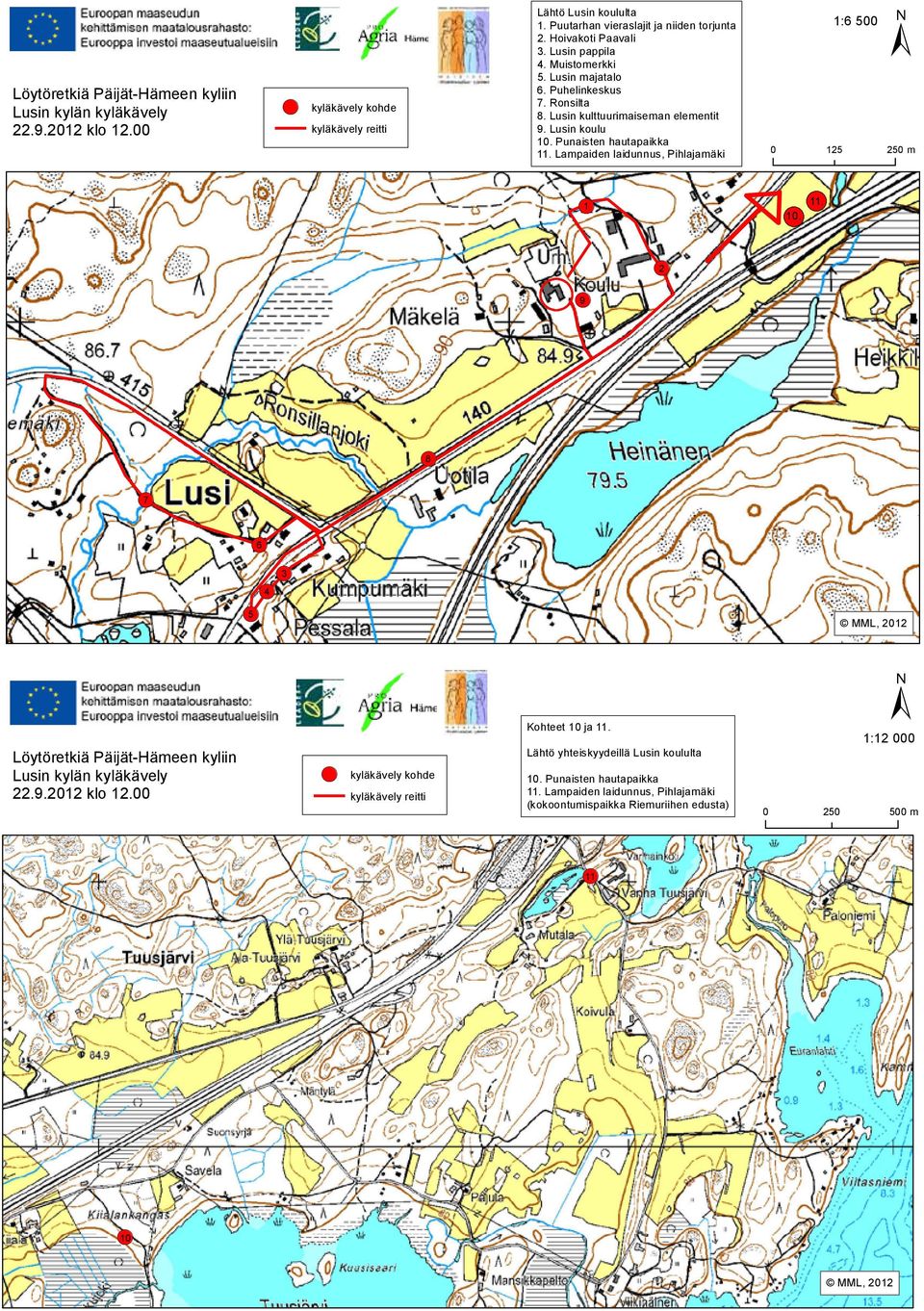 Lampaiden laidunnus, Pihlajamäki kyläkävely kohde kyläkävely reitti 1:6 500 0 125 ± 250 m 11. 1 10. 2 9 8 7 6 3 4 5 MML, 2012 ± Kohteet 10 ja 11.