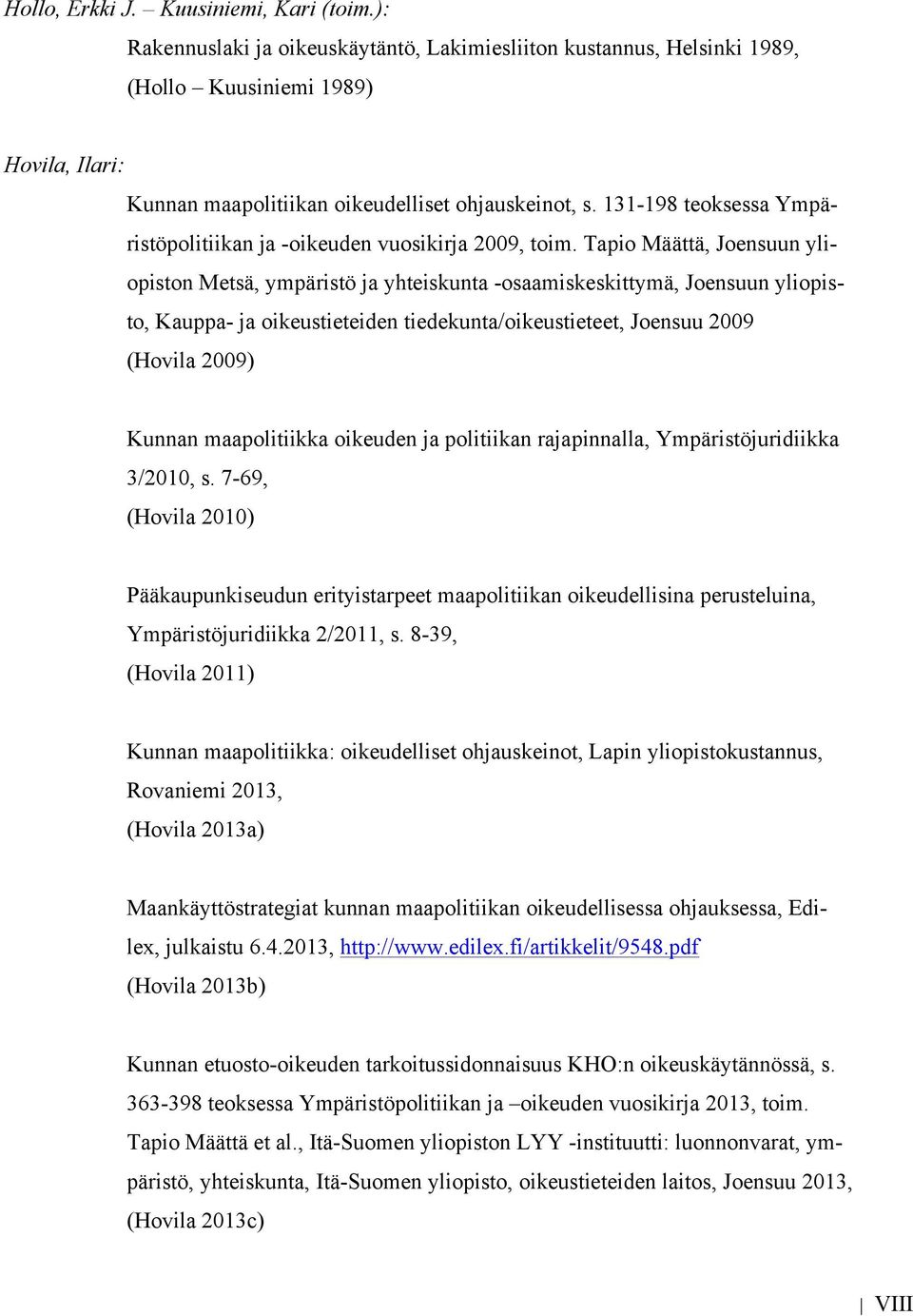 131-198 teoksessa Ympäristöpolitiikan ja -oikeuden vuosikirja 2009, toim.