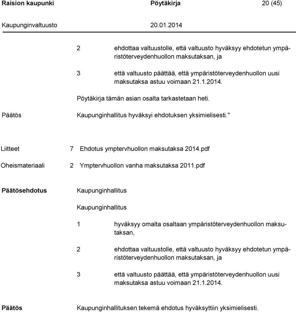 " Liitteet Oheismateriaali 7 Ehdotus ymptervhuollon maksutaksa 2014.pdf 2 Ymptervhuollon vanha maksutaksa 2011.