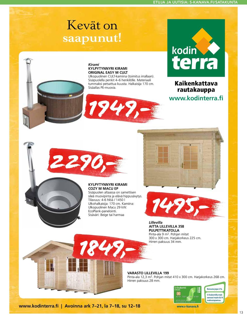 fi KYLPYTYNNYRI KIRAMI COZY M MACU EP Sisäpuolen altaassa on samettisen sileä muovipinta ja elävä hippusävytys. Tilavuus: 4-6 hlöä / 1450 l Ulkohalkaisija: 170 cm. Kamiina: Ulkopuolinen Macu 29 kw.