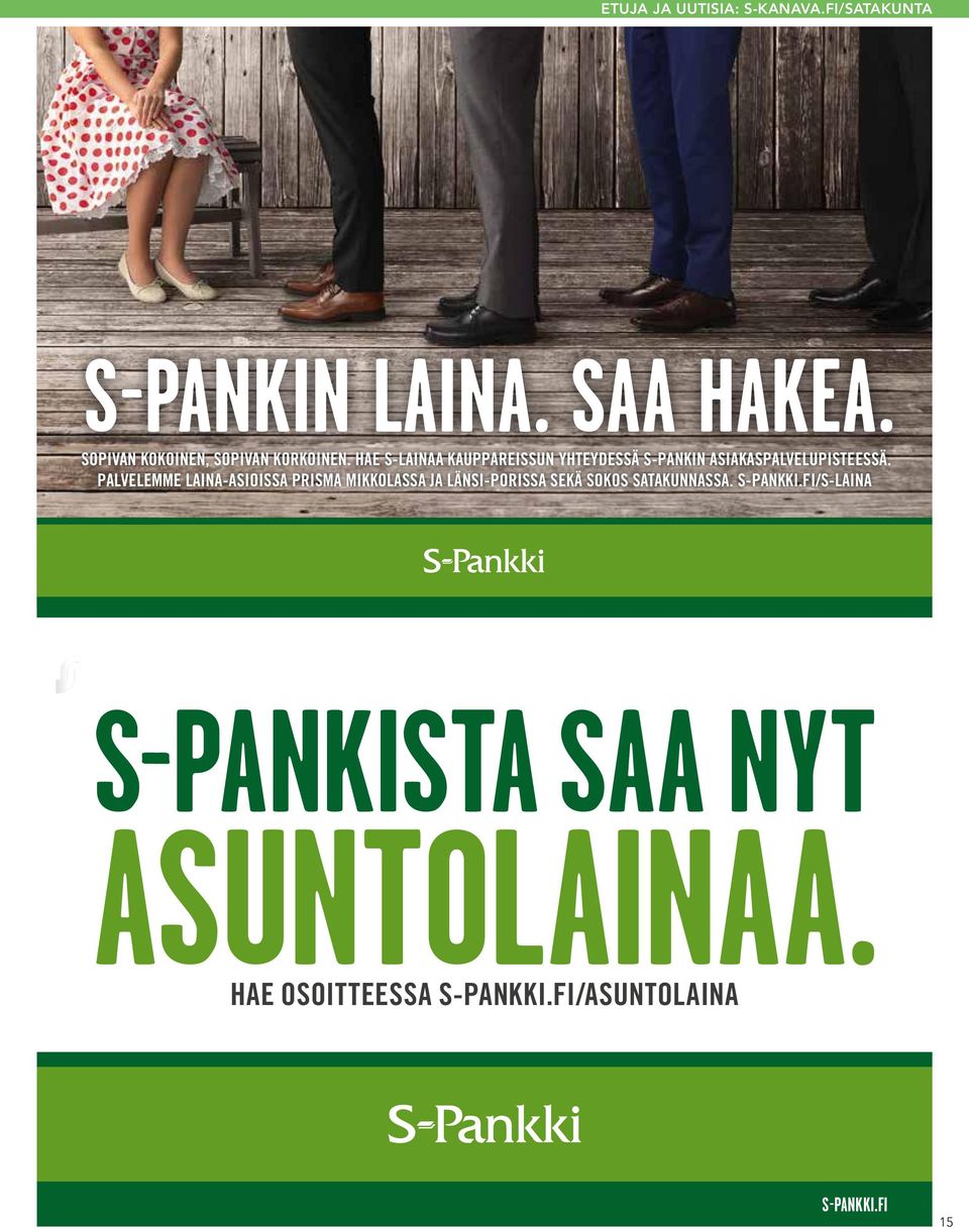 HAE S-LAINAA KAUPPAREISSUN YHTEYDESSÄ S-PANKIN ASIAKASPALVELUPISTEESSÄ.