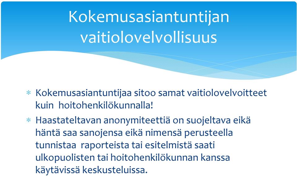 Haastateltavan anonymiteettiä on suojeltava eikä häntä saa sanojensa eikä nimensä