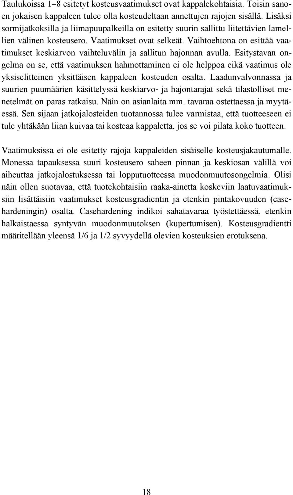 Vaihtoehtona on esittää vaatimukset keskiarvon vaihteluvälin ja sallitun hajonnan avulla.