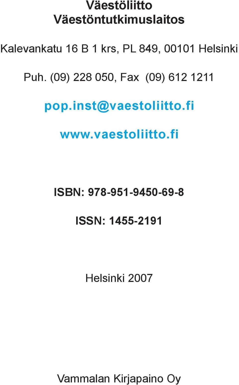 Puh. (09) 228 050, Fax (09) 612 1211 pop.inst@vaestoliitto.fi www.