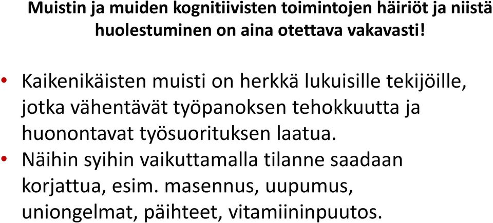 Kaikenikäisten muisti on herkkä lukuisille tekijöille, jotka vähentävät työpanoksen