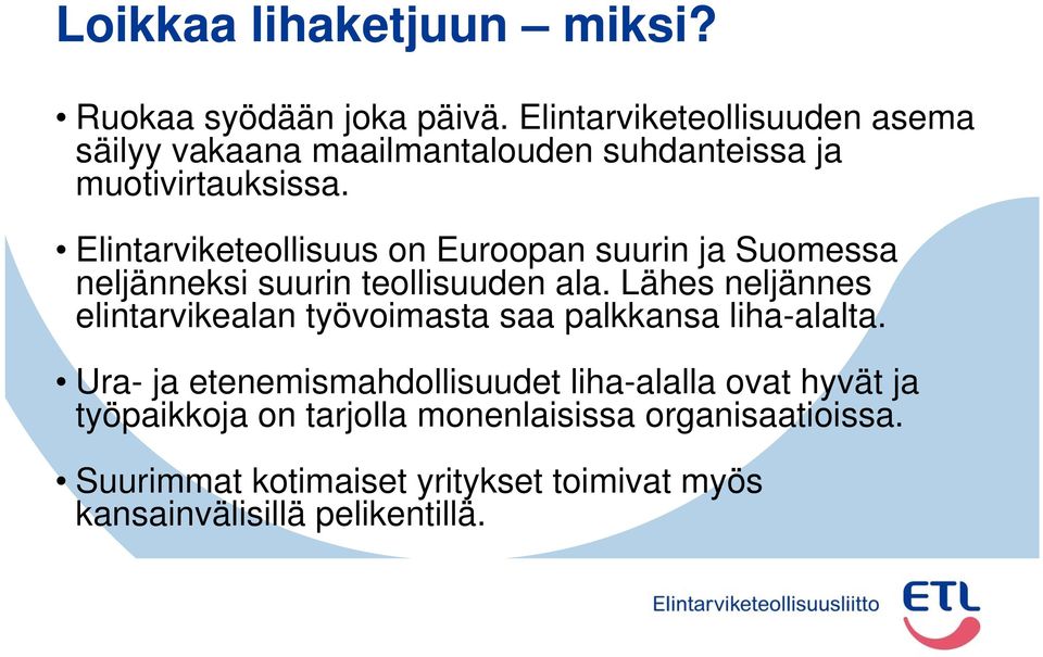 Elintarviketeollisuus on Euroopan suurin ja Suomessa neljänneksi suurin teollisuuden ala.