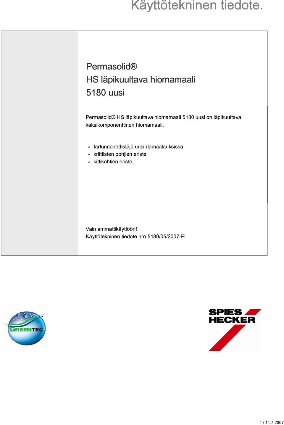 hiomamaali 5180 uusi on läpikuultava, kaksikomponenttinen hiomamaali.