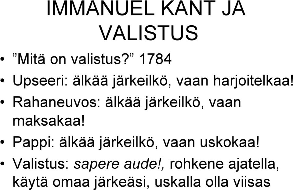 Rahaneuvos: älkää järkeilkö, vaan maksakaa!