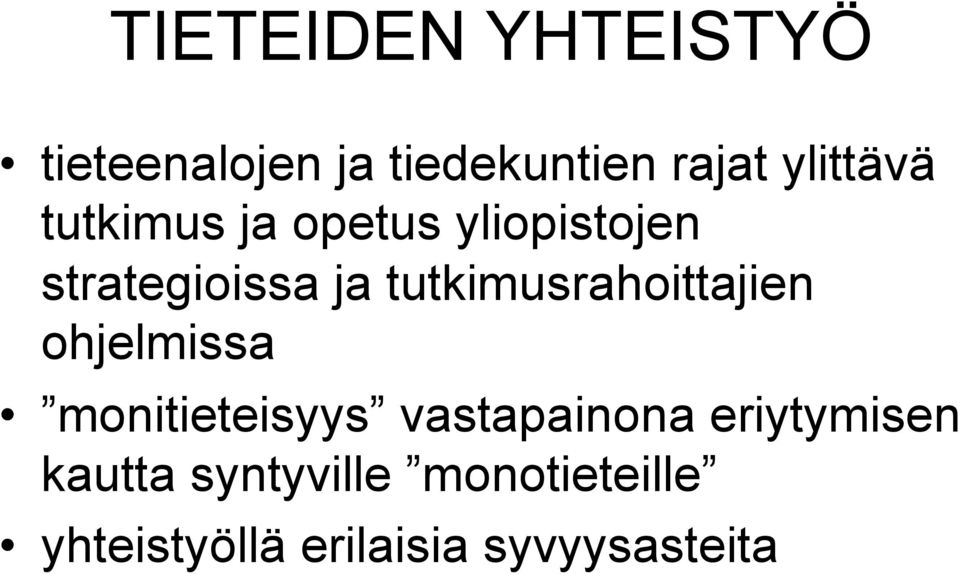 tutkimusrahoittajien ohjelmissa monitieteisyys vastapainona