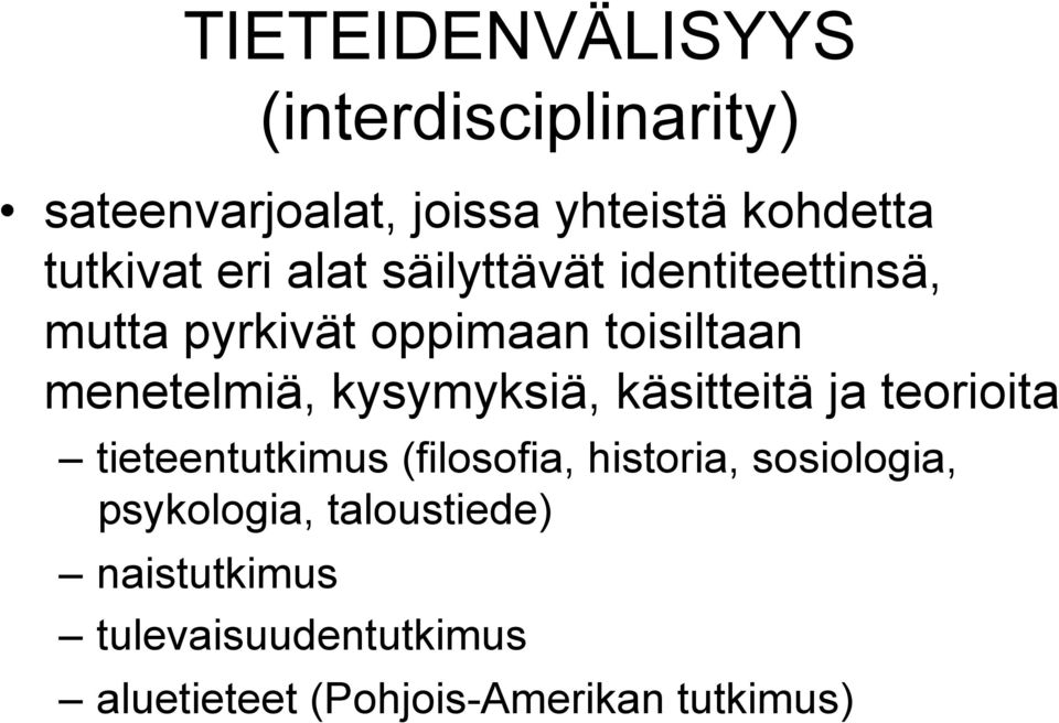 kysymyksiä, käsitteitä ja teorioita tieteentutkimus (filosofia, historia, sosiologia,