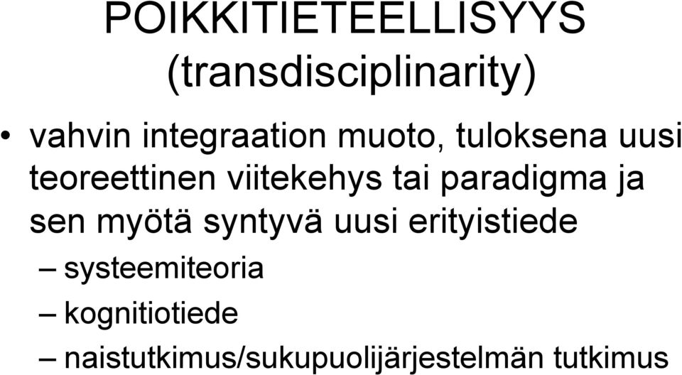 tai paradigma ja sen myötä syntyvä uusi erityistiede