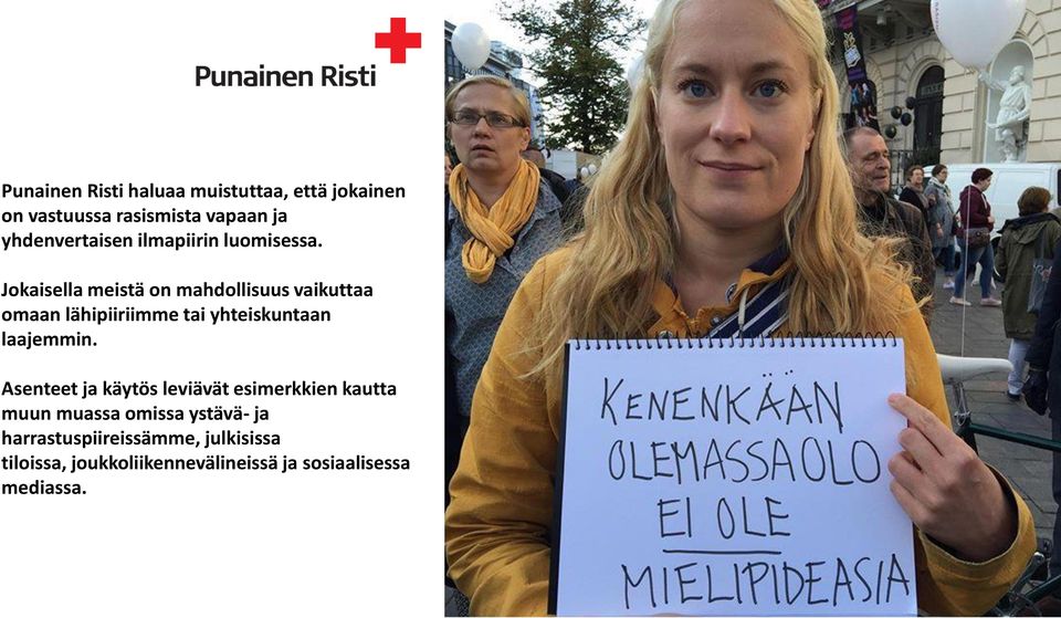 Jokaisella meistä on mahdollisuus vaikuttaa omaan lähipiiriimme tai yhteiskuntaan laajemmin.
