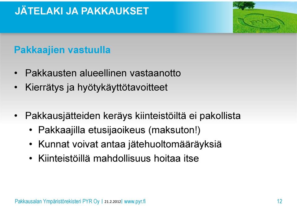 kiinteistöiltä ei pakollista Pakkaajilla etusijaoikeus (maksuton!