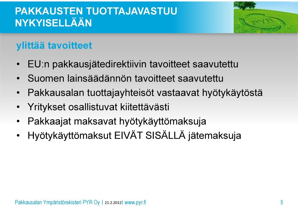 saavutettu Pakkausalan tuottajayhteisöt vastaavat hyötykäytöstä Yritykset