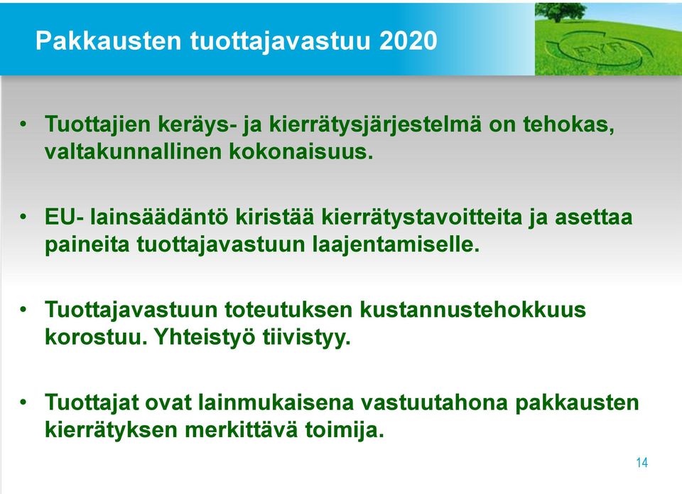 EU- lainsäädäntö kiristää kierrätystavoitteita ja asettaa paineita tuottajavastuun