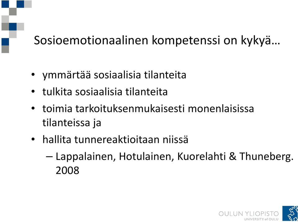 tarkoituksenmukaisesti monenlaisissa tilanteissa ja hallita