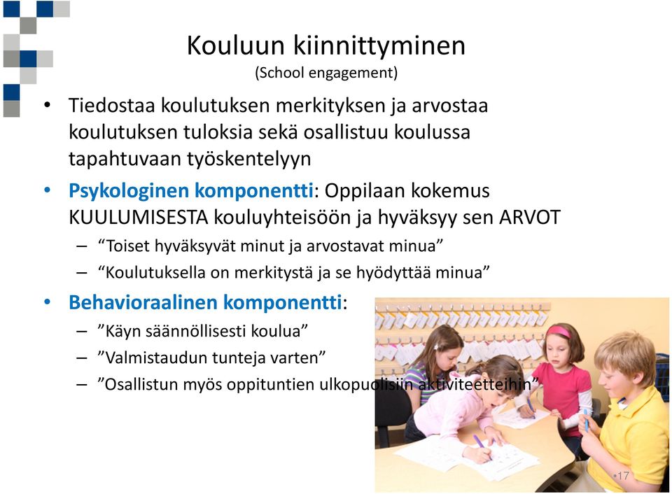 hyväksyy sen ARVOT Toiset hyväksyvät minut ja arvostavat minua Koulutuksella on merkitystä ja se hyödyttää minua