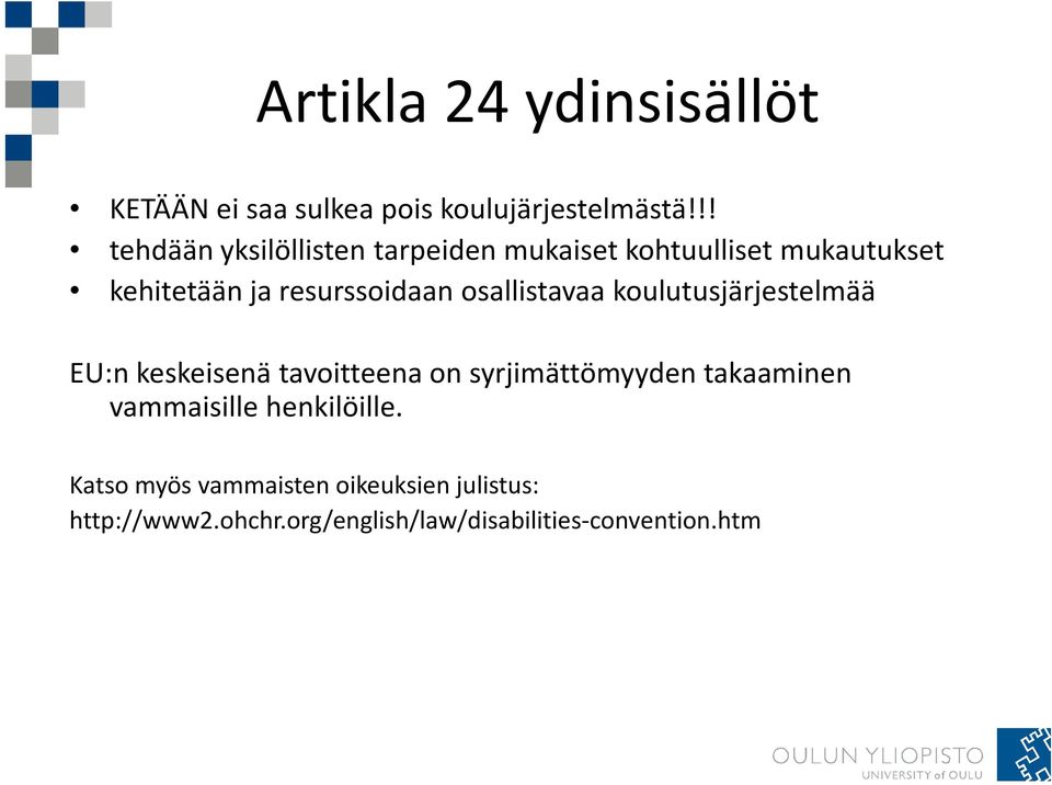 osallistavaa koulutusjärjestelmää EU:n keskeisenä tavoitteena on syrjimättömyyden takaaminen