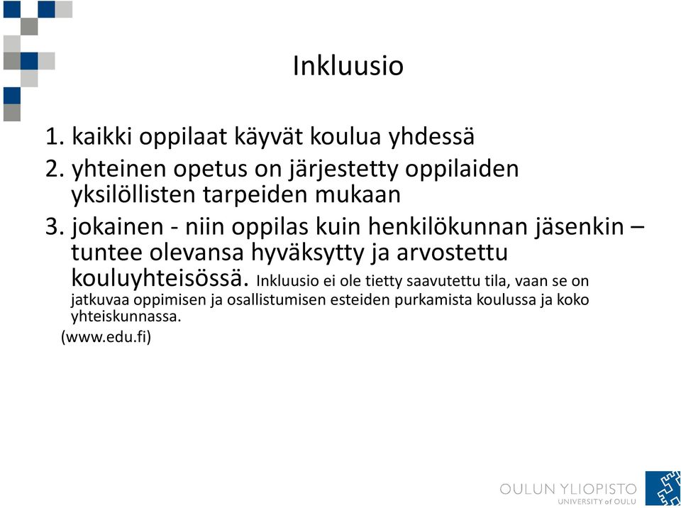 jokainen - niin oppilas kuin henkilökunnan jäsenkin tuntee olevansa hyväksytty ja arvostettu