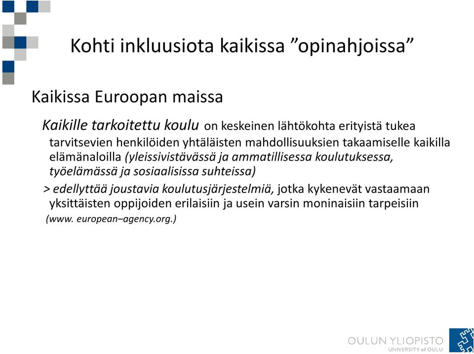 (yleissivistävässä ja ammatillisessa koulutuksessa, työelämässä ja sosiaalisissa suhteissa) > edellyttää joustavia