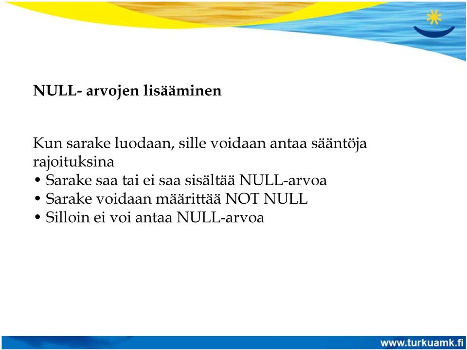 saa tai ei saa sisältää NULL-arvoa Sarake