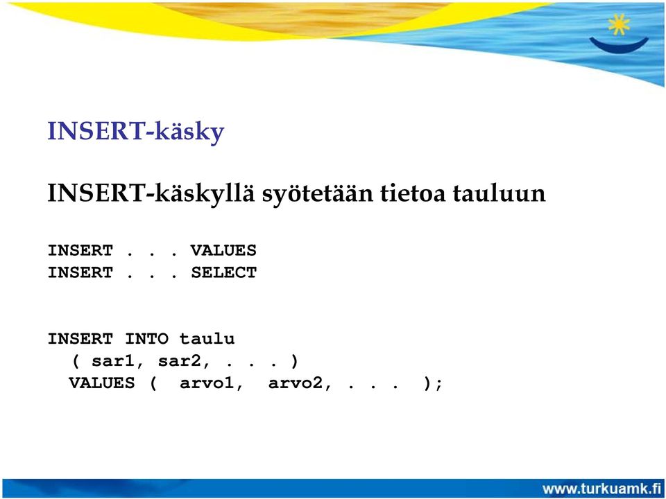 .. SELECT INSERT INTO taulu ( sar1,