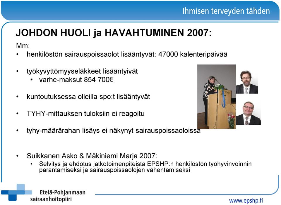 tuloksiin ei reagoitu tyhy-määrärahan lisäys ei näkynyt sairauspoissaoloissa Suikkanen Asko & Mäkiniemi Marja 2007: