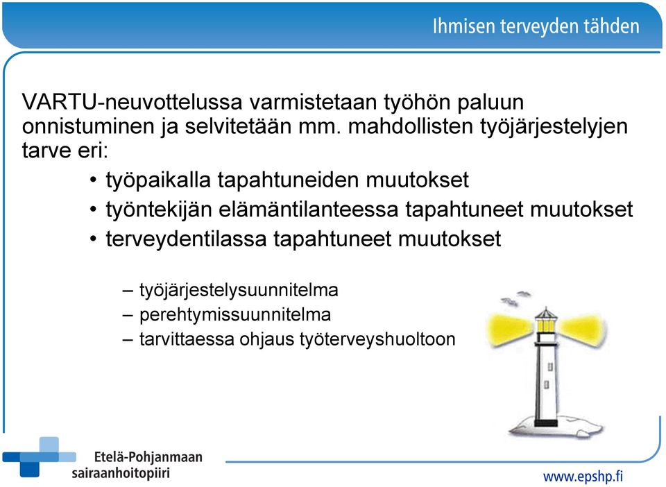 työntekijän elämäntilanteessa tapahtuneet muutokset terveydentilassa tapahtuneet