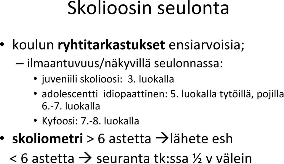 luokalla adolescentti idiopaattinen: 5. luokalla tytöillä, pojilla 6. 7.