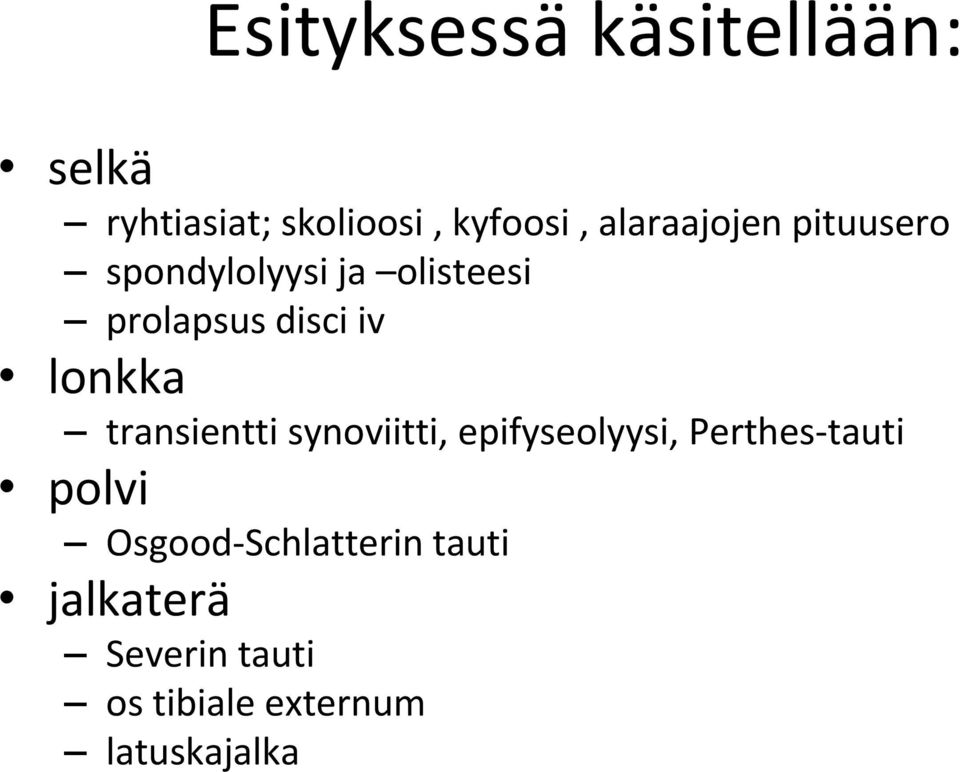 lonkka transientti synoviitti, epifyseolyysi, Perthes tauti polvi