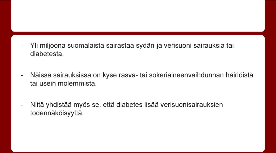 - Näissä sairauksissa on kyse rasva- tai sokeriaineenvaihdunnan