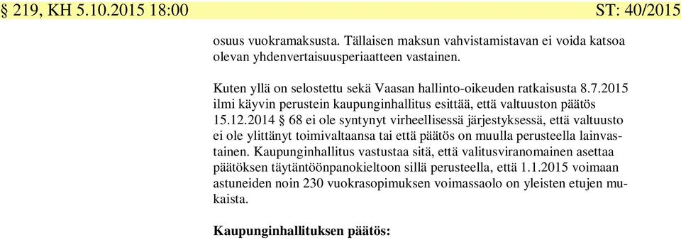 2014 68 ei ole syntynyt virheellisessä järjestyksessä, että valtuusto ei ole ylittänyt toimivaltaansa tai että päätös on muulla perusteella lainvastainen.