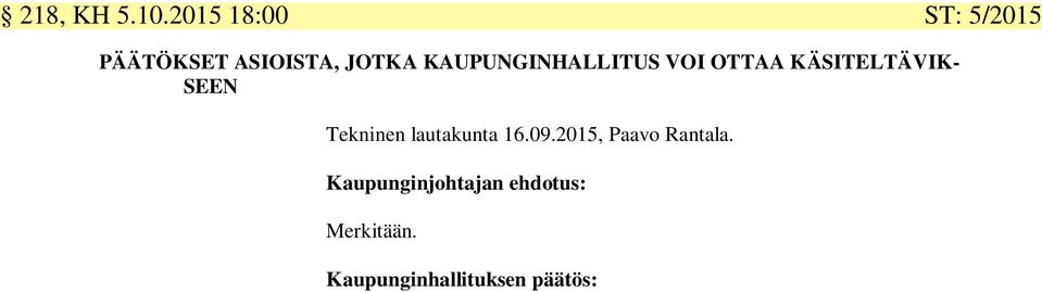 KAUPUNGINHALLITUS VOI OTTAA KÄSITELTÄVIK- SEEN Tekninen