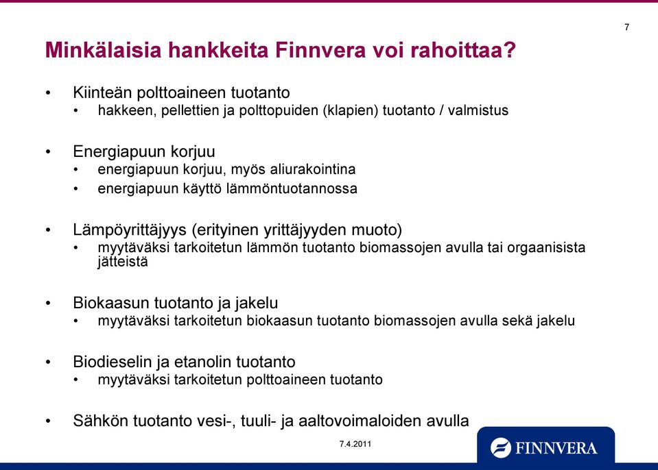 aliurakointina energiapuun käyttö lämmöntuotannossa Lämpöyrittäjyys (erityinen yrittäjyyden muoto) myytäväksi tarkoitetun lämmön tuotanto biomassojen