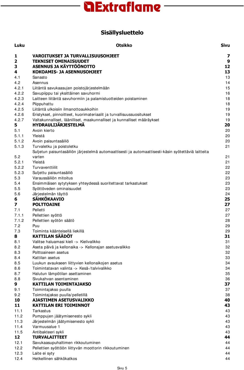 2.7 Valtakunnalliset, läänilliset, maakunnalliset ja kunnalliset määräykset 19