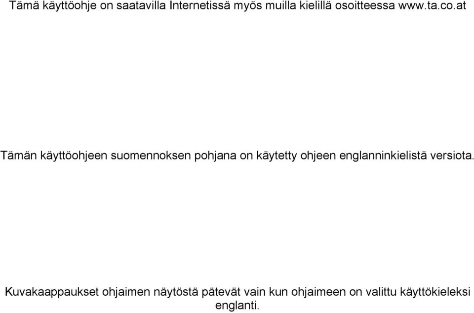 at Tämän käyttöohjeen suomennoksen pohjana on käytetty ohjeen