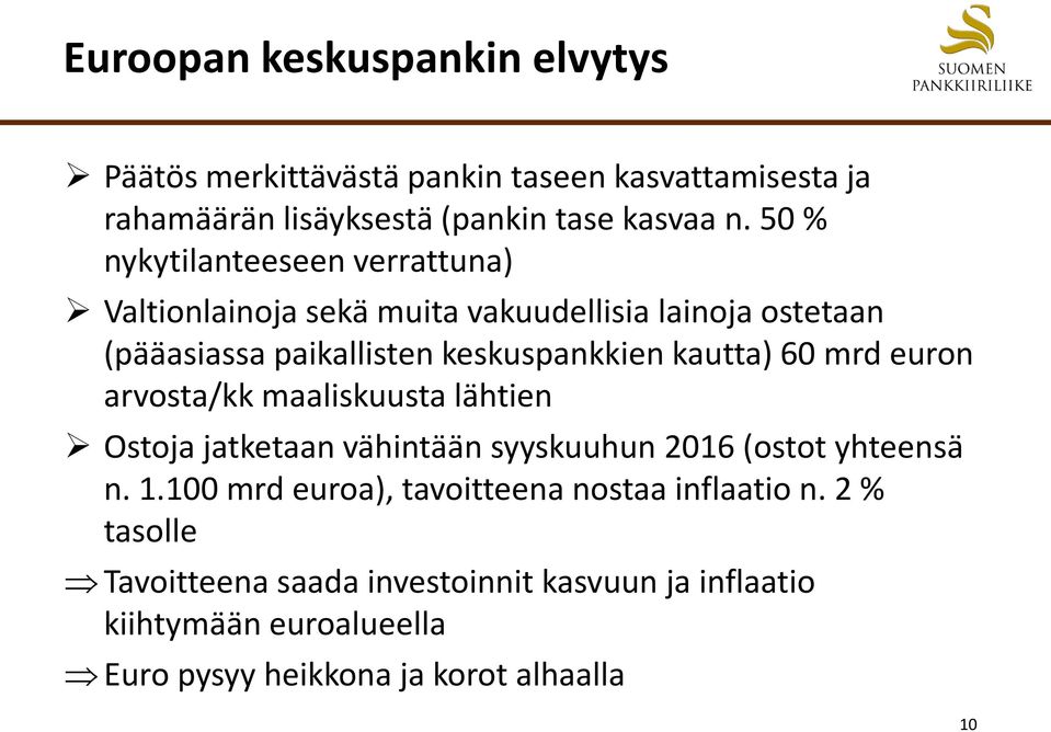 60 mrd euron arvosta/kk maaliskuusta lähtien Ostoja jatketaan vähintään syyskuuhun 2016 (ostot yhteensä n. 1.