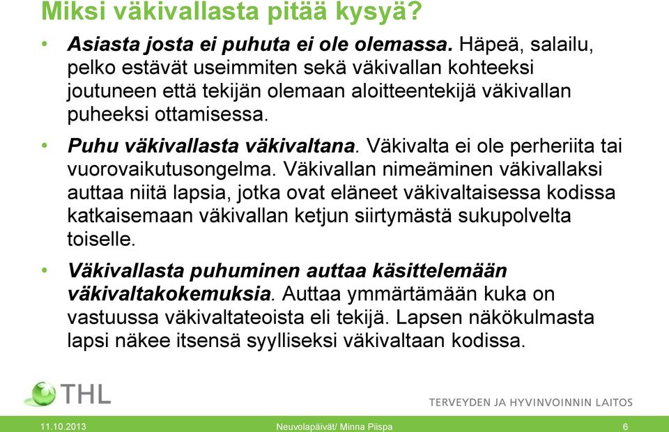 Väkivalta ei ole perheriita tai vuorovaikutusongelma.