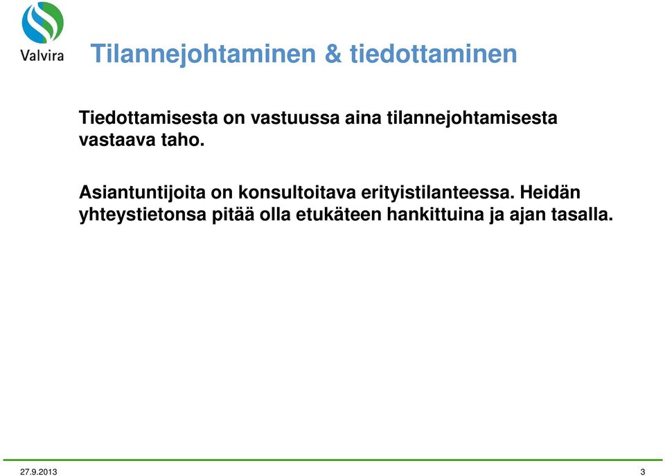 Asiantuntijoita on konsultoitava erityistilanteessa.