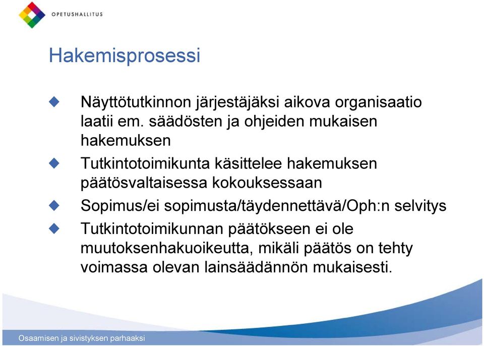 päätösvaltaisessa kokouksessaan Sopimus/ei sopimusta/täydennettävä/oph:n selvitys