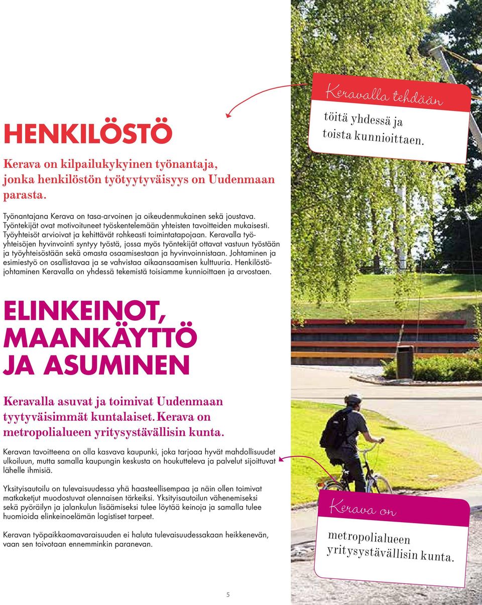 Työyhteisöt arvioivat ja kehittävät rohkeasti toimintatapojaan.
