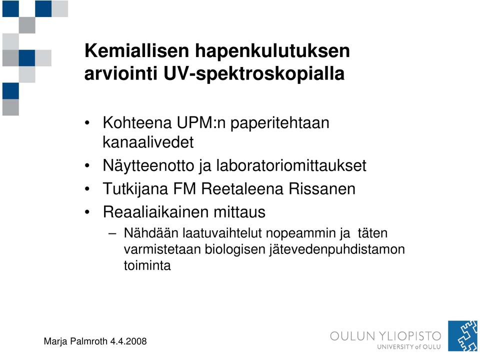 Tutkijana FM Reetaleena Rissanen Reaaliaikainen mittaus Nähdään