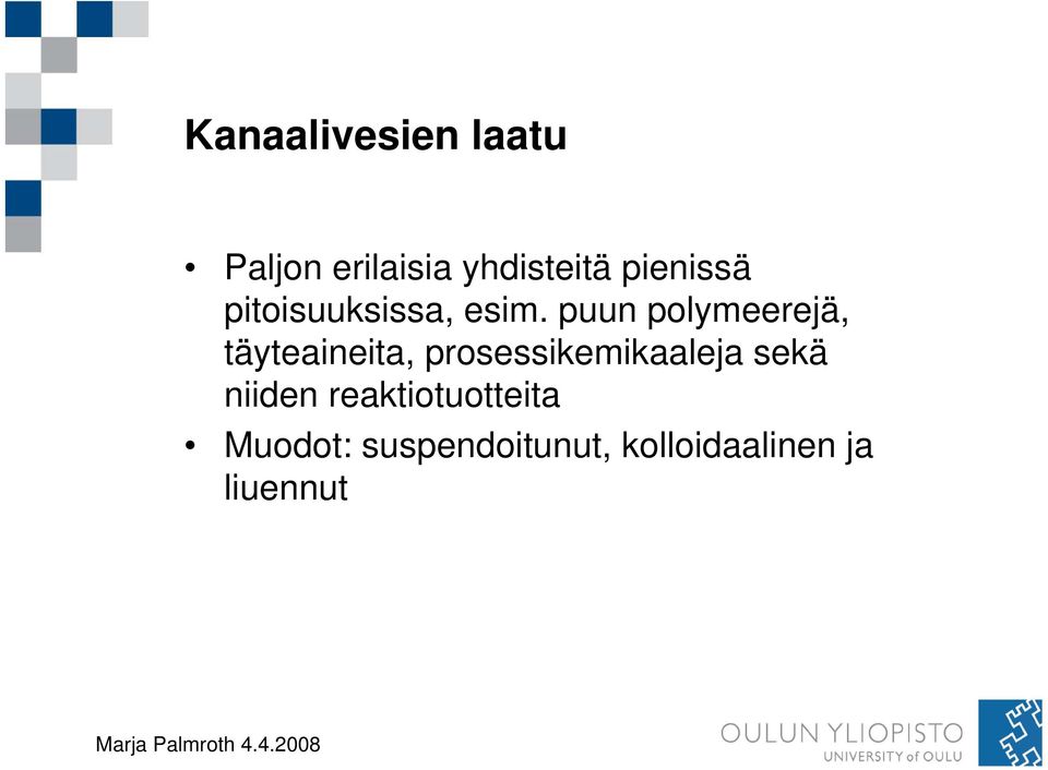 puun polymeerejä, täyteaineita, prosessikemikaaleja