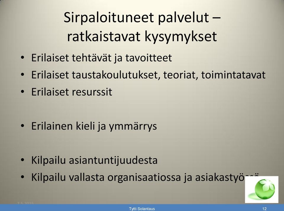 Erilaiset resurssit Erilainen kieli ja ymmärrys Kilpailu