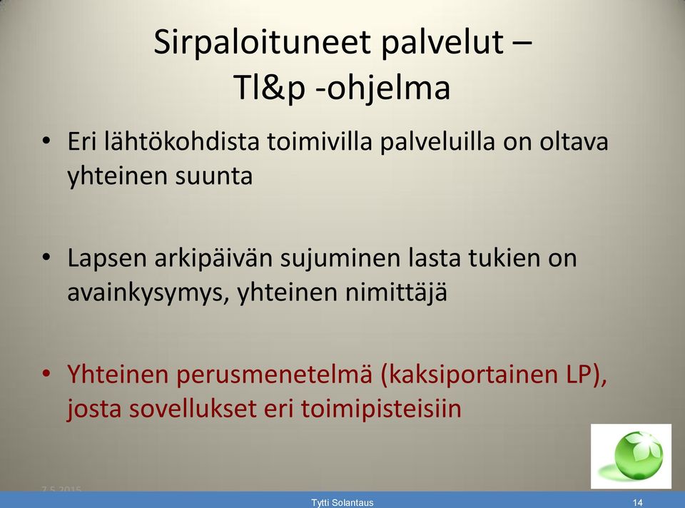 lasta tukien on avainkysymys, yhteinen nimittäjä Yhteinen