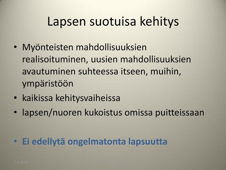 suhteessa itseen, muihin, ympäristöön kaikissa