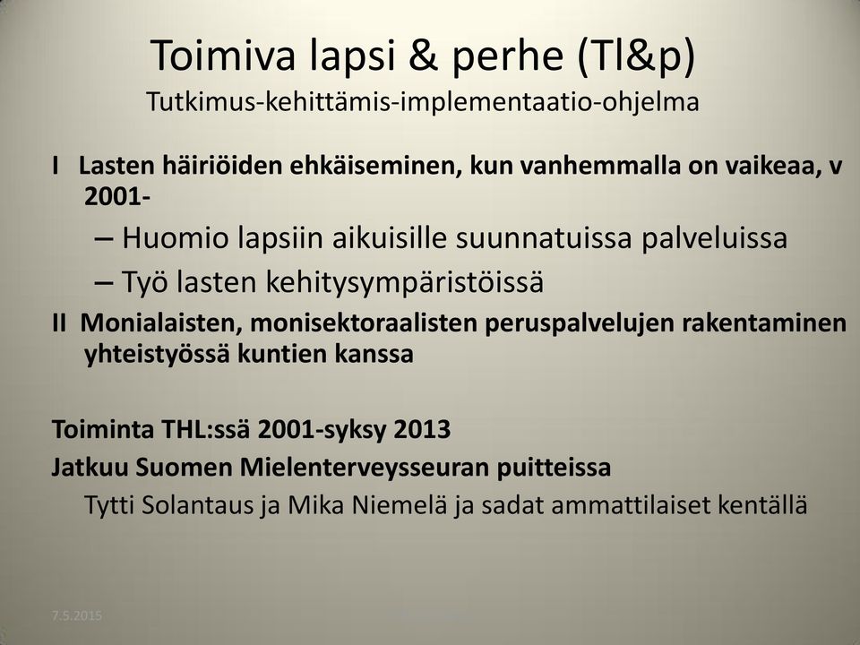 II Monialaisten, monisektoraalisten peruspalvelujen rakentaminen yhteistyössä kuntien kanssa Toiminta THL:ssä