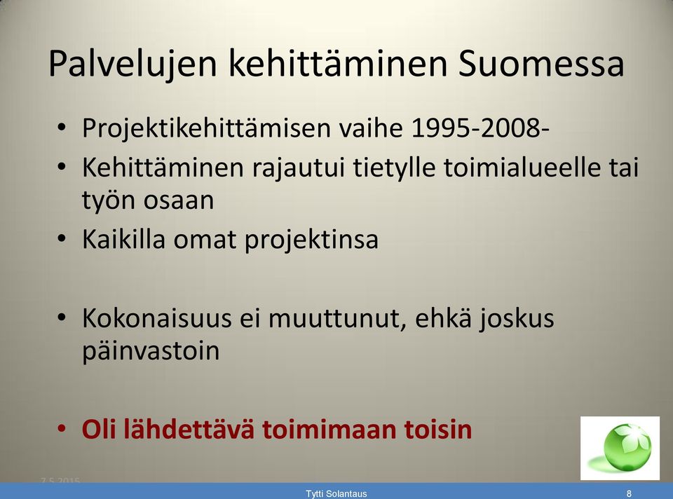 työn osaan Kaikilla omat projektinsa Kokonaisuus ei muuttunut,