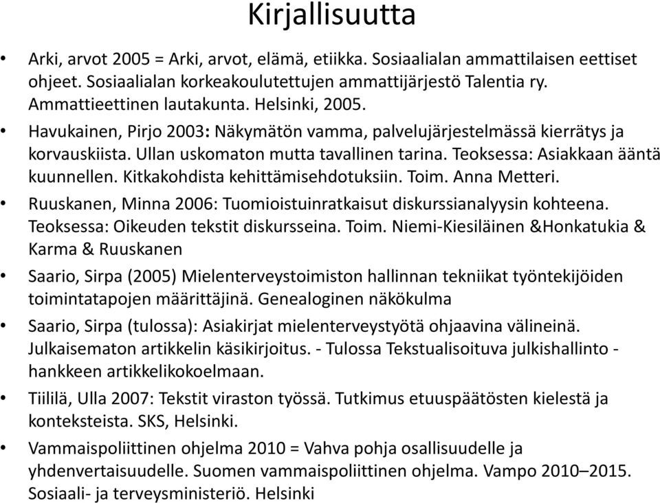 Kitkakohdista kehittämisehdotuksiin. Toim.