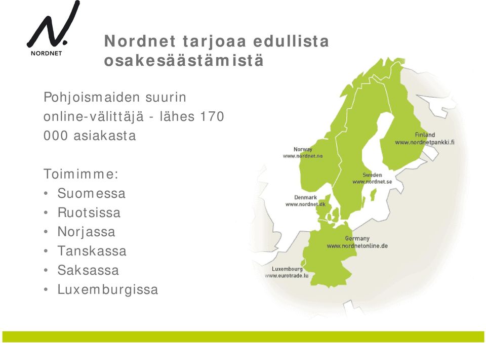 lähes 170 000 asiakasta Toimimme: Suomessa
